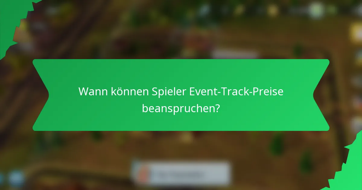 Wann können Spieler Event-Track-Preise beanspruchen?