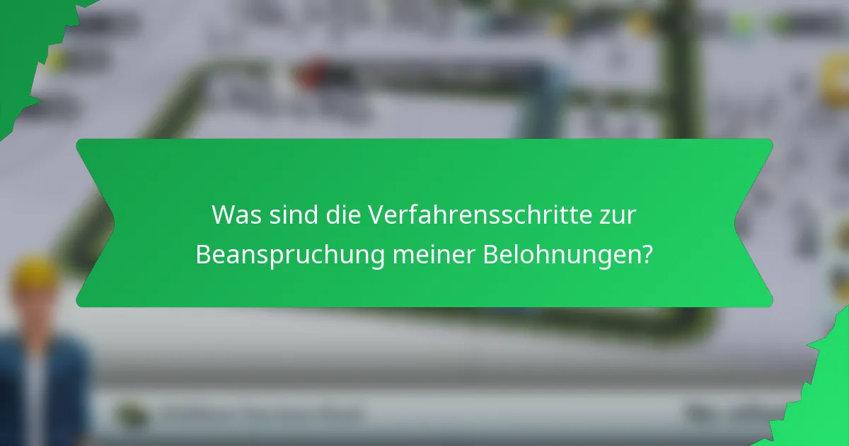 Was sind die Verfahrensschritte zur Beanspruchung meiner Belohnungen?