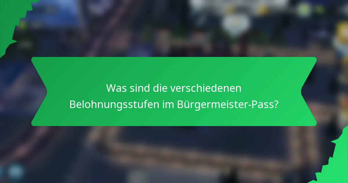 Was sind die verschiedenen Belohnungsstufen im Bürgermeister-Pass?