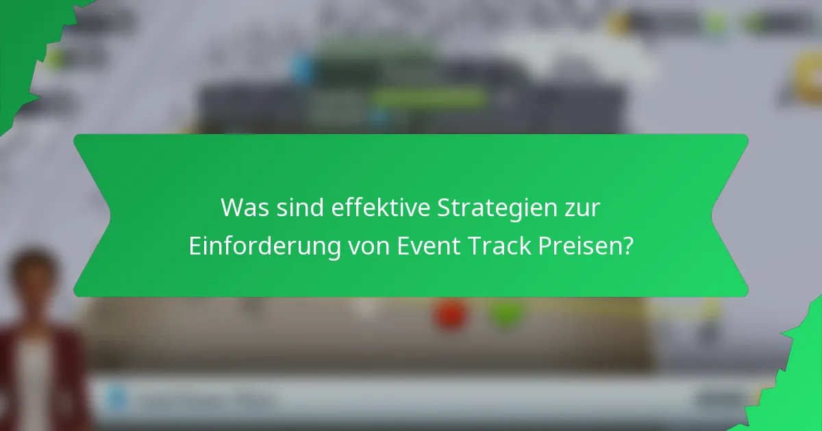 Was sind effektive Strategien zur Einforderung von Event Track Preisen?