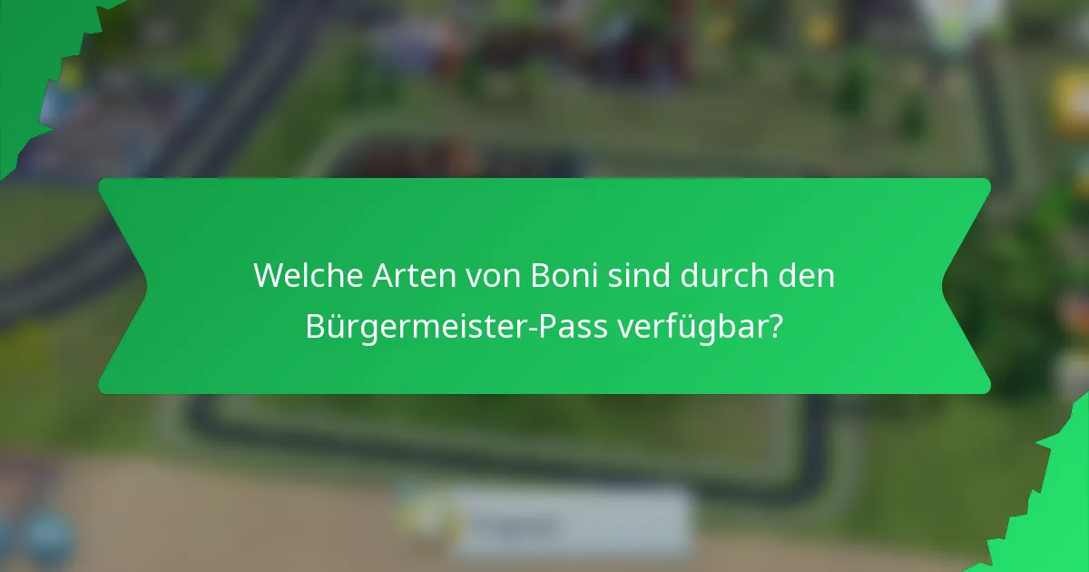 Welche Arten von Boni sind durch den Bürgermeister-Pass verfügbar?