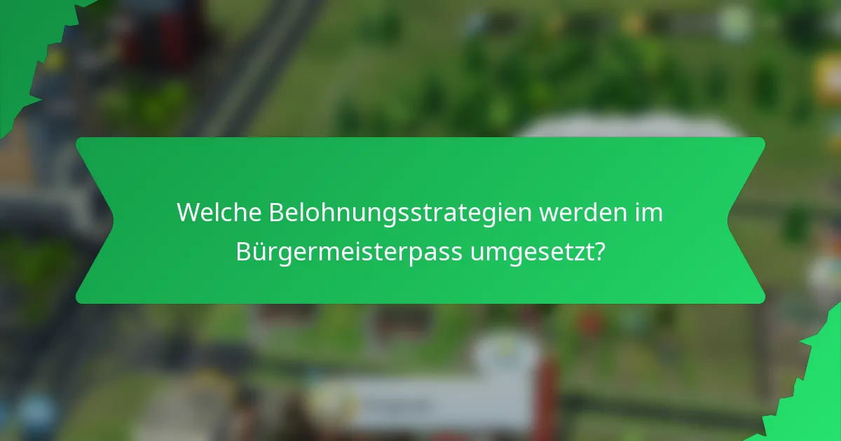 Welche Belohnungsstrategien werden im Bürgermeisterpass umgesetzt?