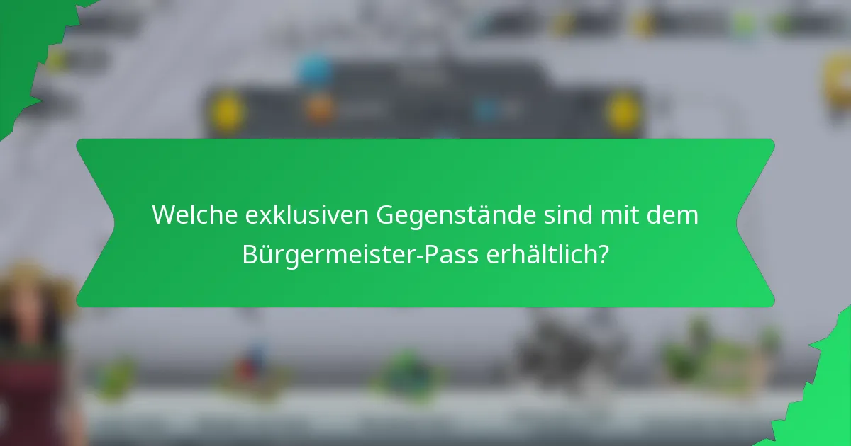 Welche exklusiven Gegenstände sind mit dem Bürgermeister-Pass erhältlich?
