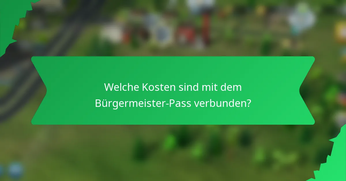 Welche Kosten sind mit dem Bürgermeister-Pass verbunden?