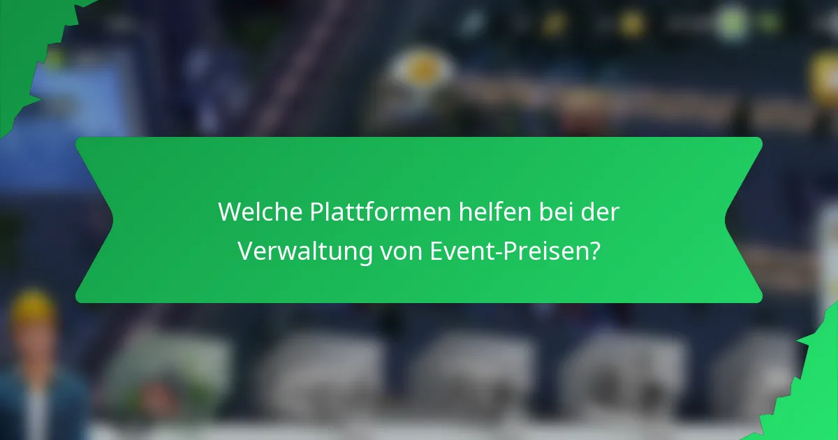 Welche Plattformen helfen bei der Verwaltung von Event-Preisen?