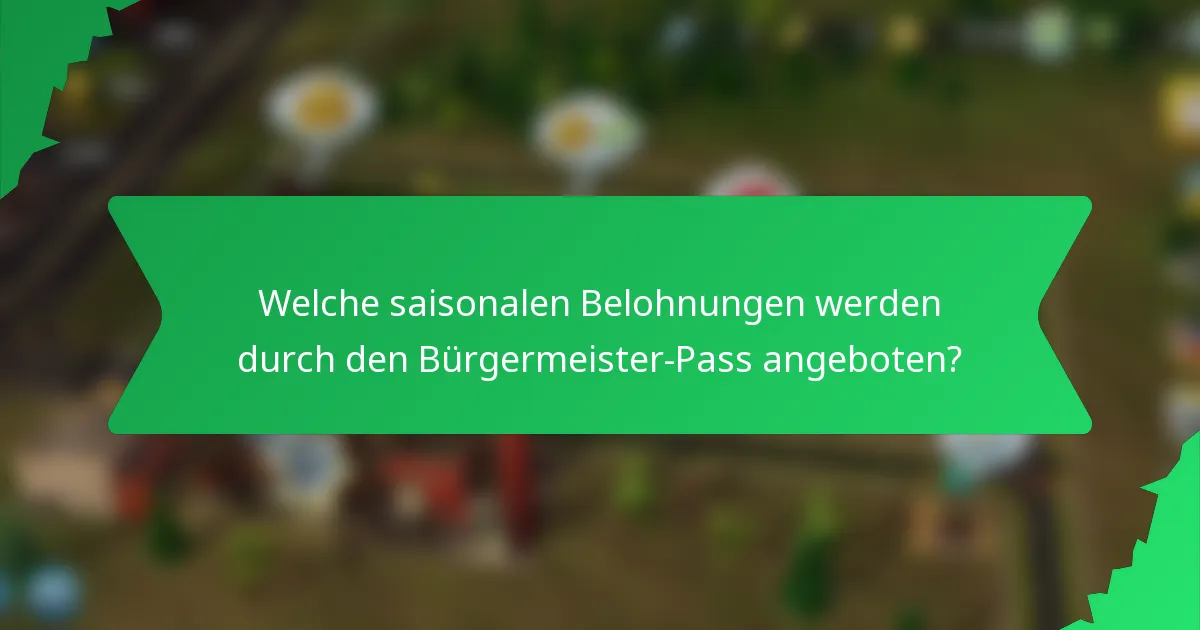 Welche saisonalen Belohnungen werden durch den Bürgermeister-Pass angeboten?