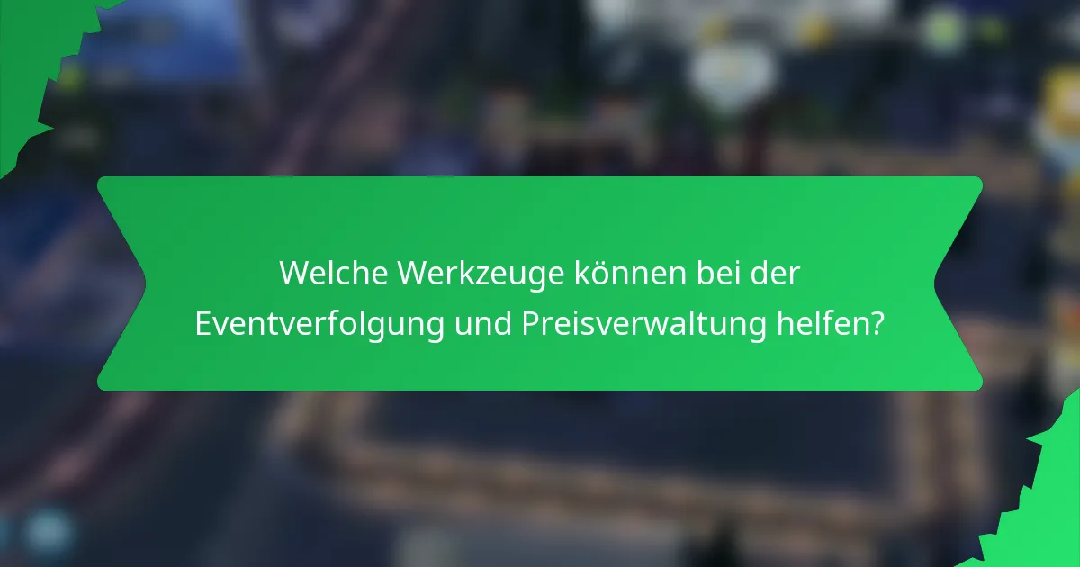 Welche Werkzeuge können bei der Eventverfolgung und Preisverwaltung helfen?