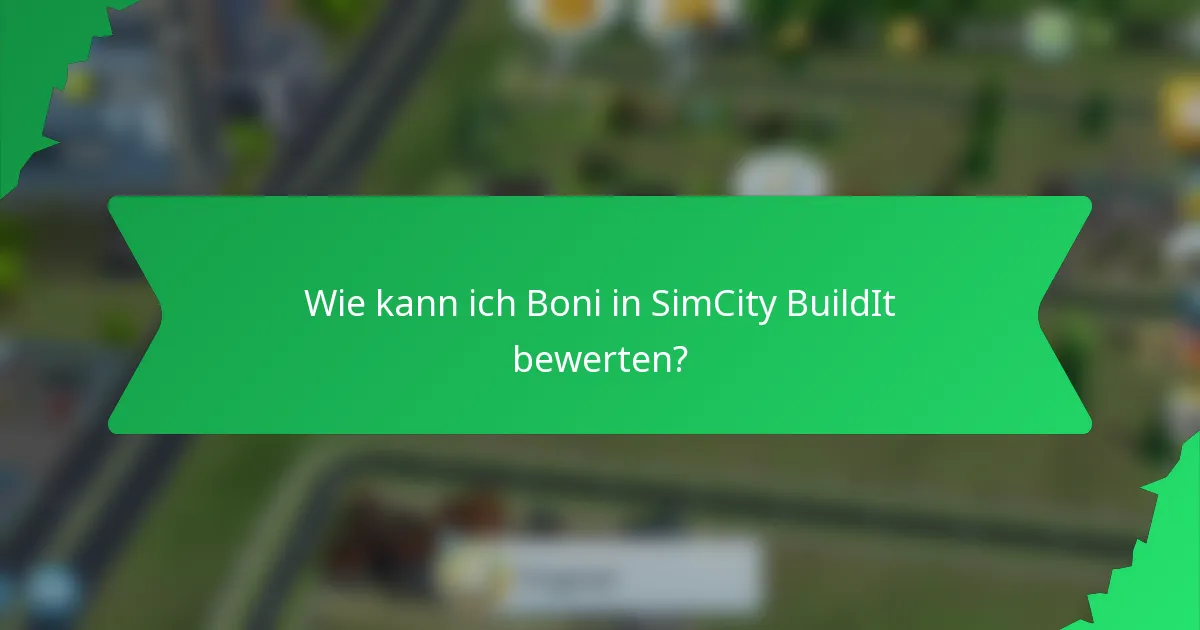 Wie kann ich Boni in SimCity BuildIt bewerten?
