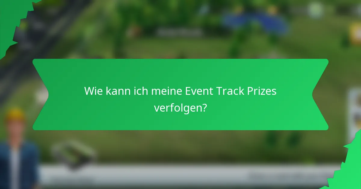 Wie kann ich meine Event Track Prizes verfolgen?