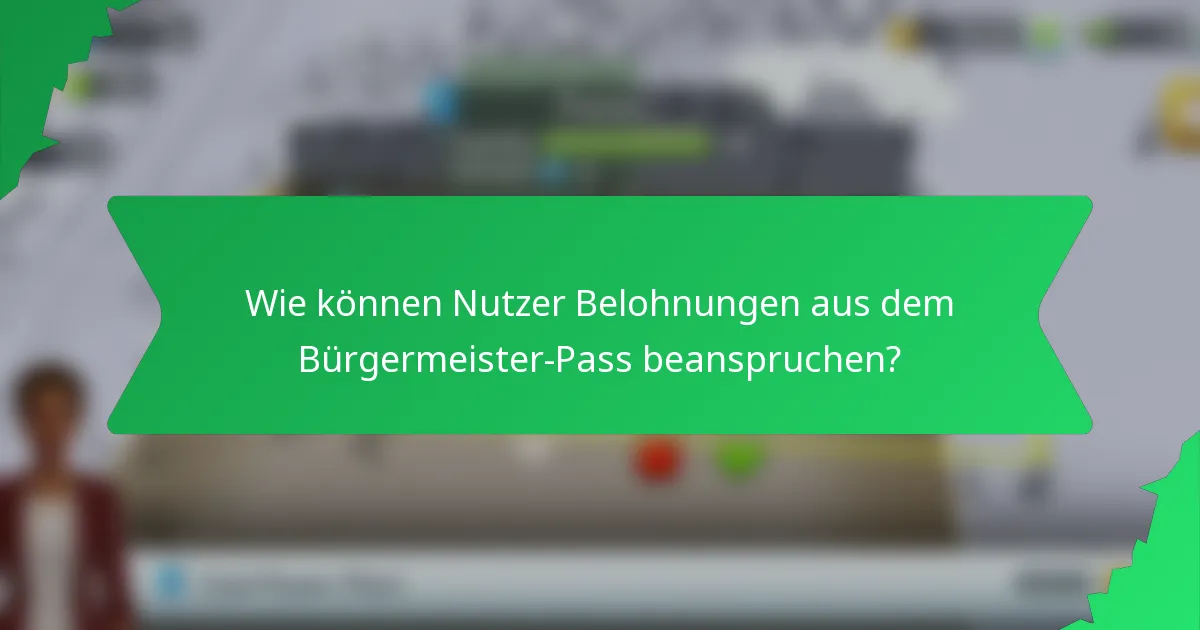 Wie können Nutzer Belohnungen aus dem Bürgermeister-Pass beanspruchen?