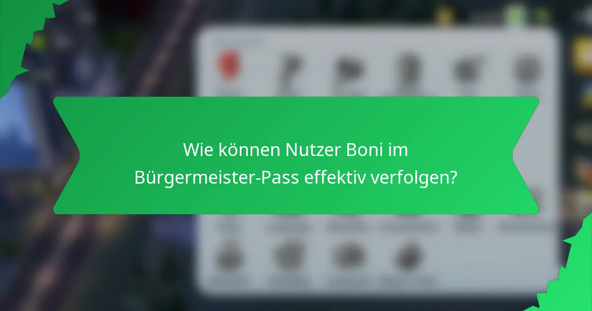 Wie können Nutzer Boni im Bürgermeister-Pass effektiv verfolgen?