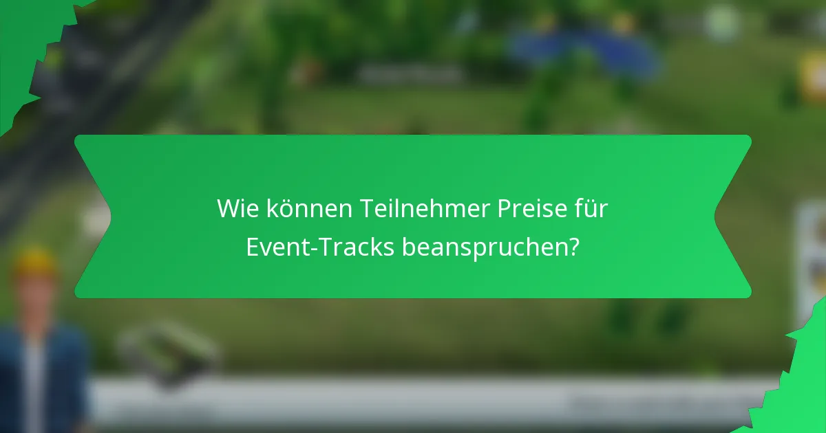 Wie können Teilnehmer Preise für Event-Tracks beanspruchen?