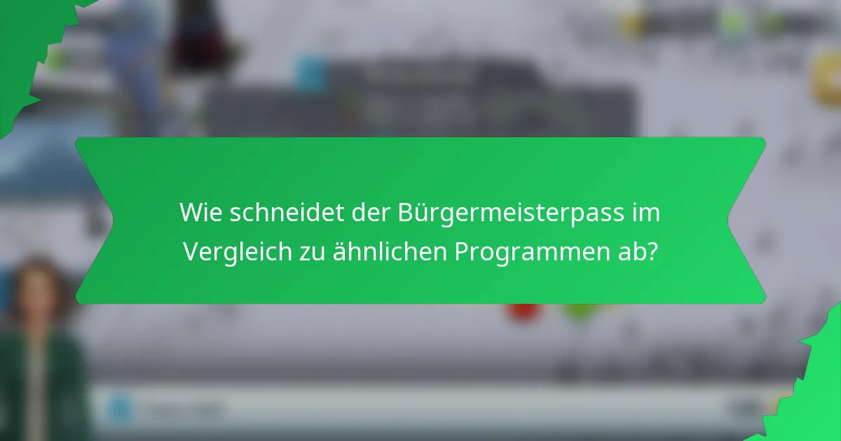 Wie schneidet der Bürgermeisterpass im Vergleich zu ähnlichen Programmen ab?