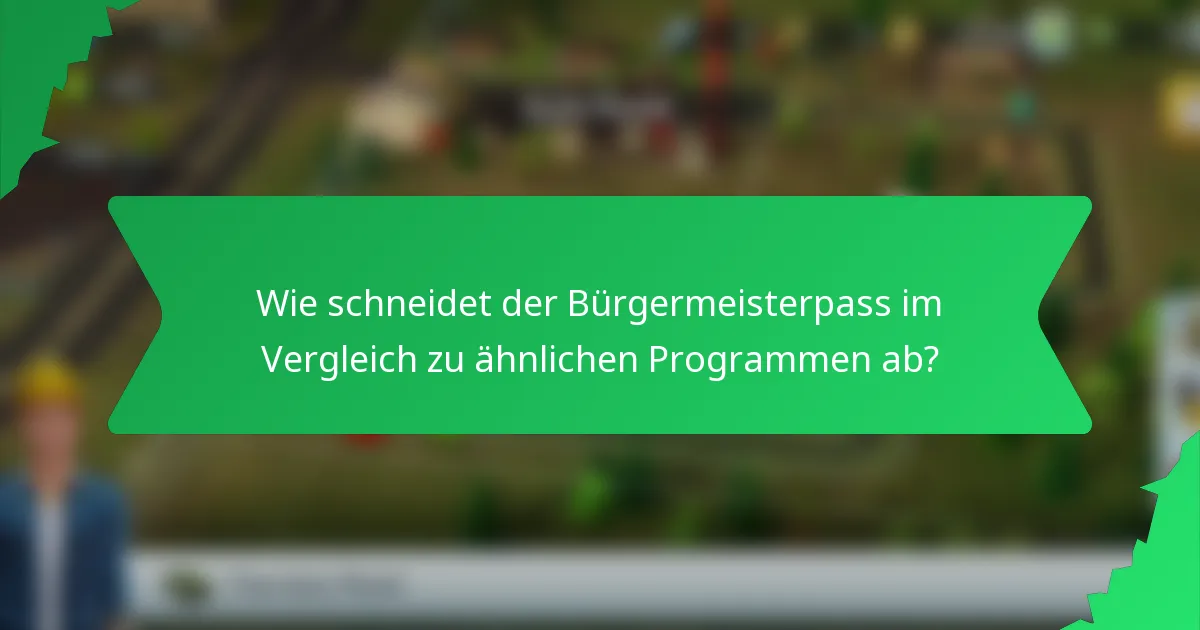 Wie schneidet der Bürgermeisterpass im Vergleich zu ähnlichen Programmen ab?