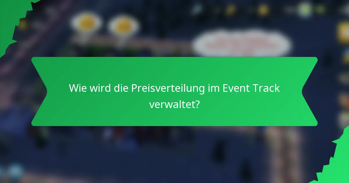 Wie wird die Preisverteilung im Event Track verwaltet?